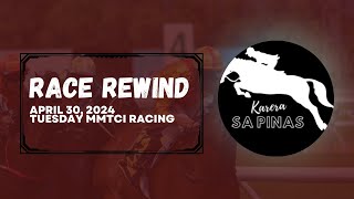 RACE REWIND | APRIL 30, 2024 | WEDNESDAY MMTCI RACING | Karera Sa Pinas