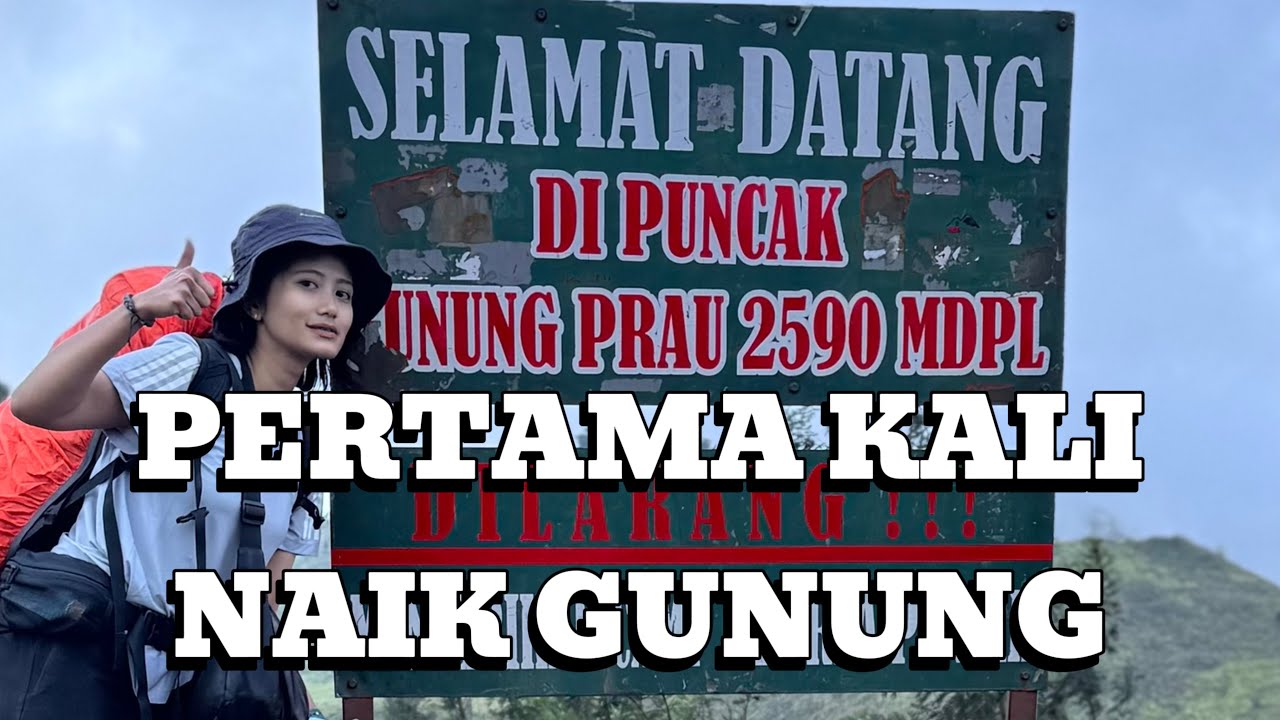 PENGALAMAN PERTAMA NAIK GUNUNG KE PRAU