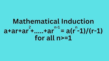 Mathematical Induction a+ar+ar^2+...+ar^(n-1)=a(r^n - 1)/(r-1) for all n greater than or equal to 1