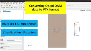 How to convert OpenFOAM data to VTK format - foamToVTK and Paraview Visualization