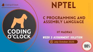 NPTEL C Programming and Assembly Language Week 3 QUIZ Solution July-October 2025 IIT Madras