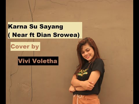 Karna Su Sayang - ( Near feat. Dian Sorowea ) Cover by Vivi Voletha