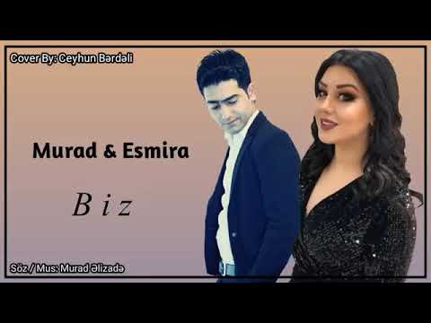 Murad Elizade ft Esimira Yevlaxali - Biz 2019