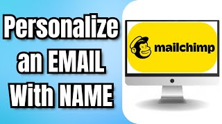 How to Personalize an EMAIL With a NAME in MAILCHIMP
