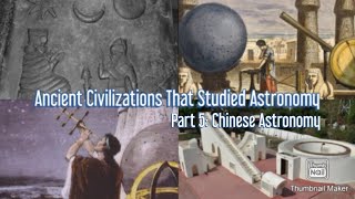 Ancient Civilizations That Studied Astronomy Part 5: Chinese Astronomy