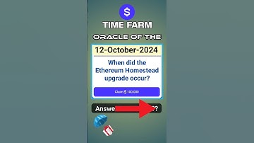 Time Farm 12 October Answer | When did the Ethereum Homestead upgrade occur?  Time Farm Today Combo