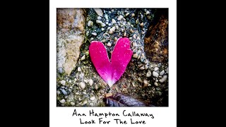 Ann Hampton Callaway- "Look for the Love" (Official Video)