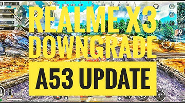 Realme x3 Downgrade | A53 powerful🔥🔥🔥