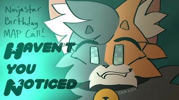 ‼️CLOSED, THUMBNAIL CONTEST AND BACKUPS OPEN‼️ HAVEN’T YOU NOTICED | BIRTHDAY MAP CALL