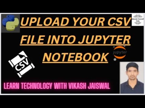 HOW TO UPLOAD CSV FILE INTO JUPYTER NOTEBOOK IN PANDAS PYTHON|EDUCATE ...