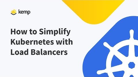 How to Simplify Kubernetes with Load Balancers