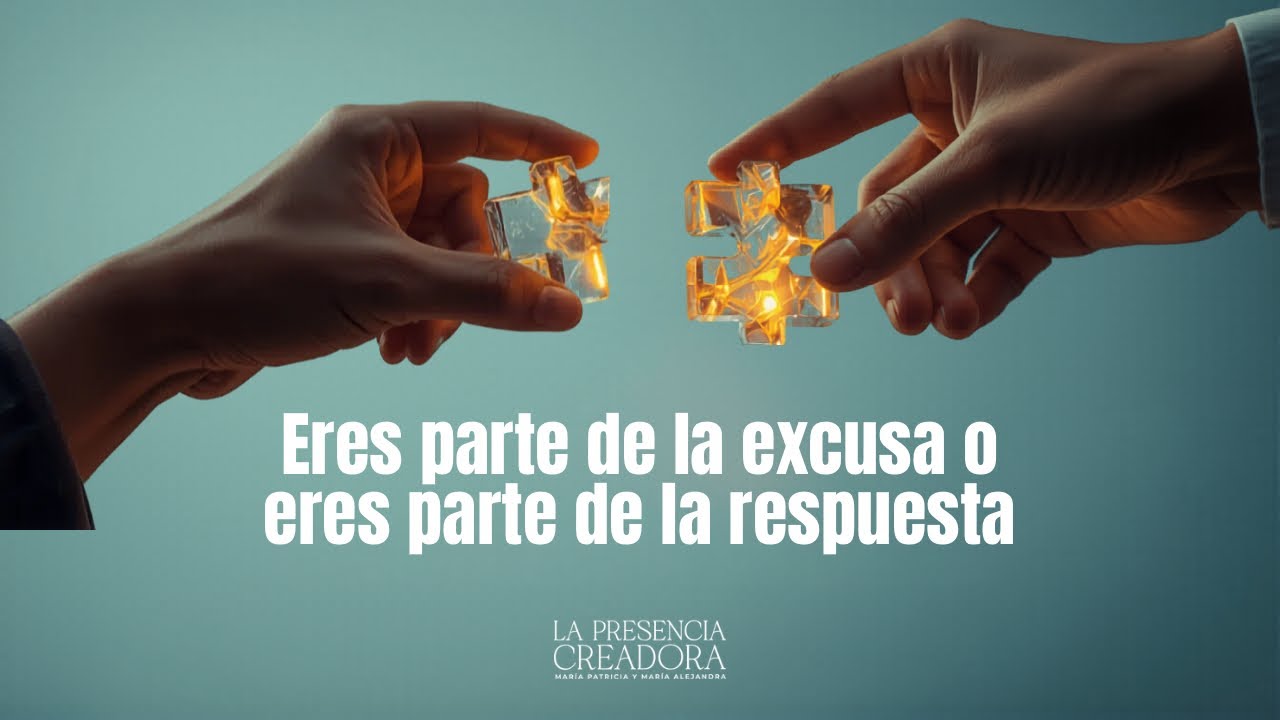 Eres parte de la excusa o eres parte de la respuesta