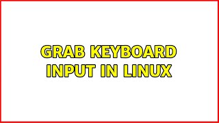 Grab keyboard input in Linux