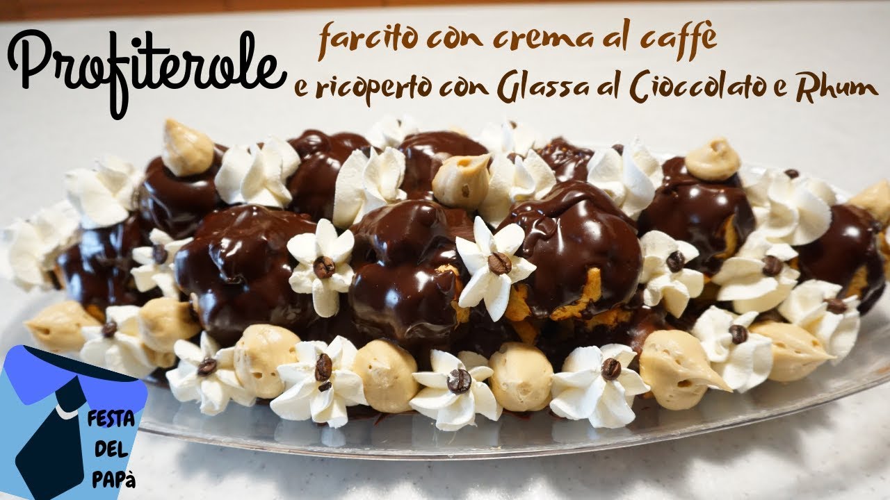 Profiterole Con Crema Al Caffe Ricoperto Con Glassa Al Cioccolato E Rhum Festadelpapa Youtube