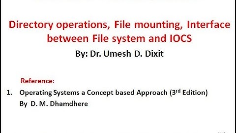 File Mounting, Interface between File system and IOCS Layers (Module 4 Lecture 4)