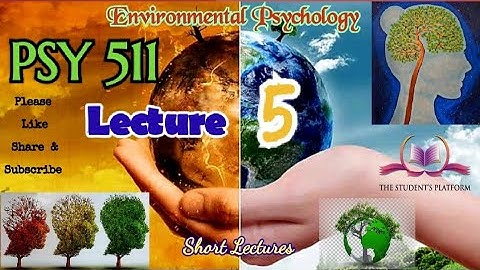 PSY511 || Lecture 5 || Environmental Psychology || Short lecture || VU Lectures