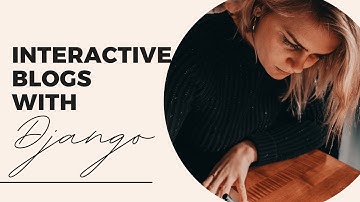 Developing Interactive Blog with Django | Blog Part 1
