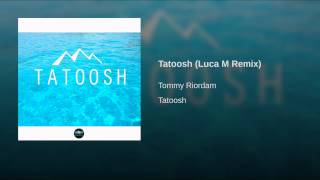 Tommy Riordam - Tatoosh (Luca M Remix)
