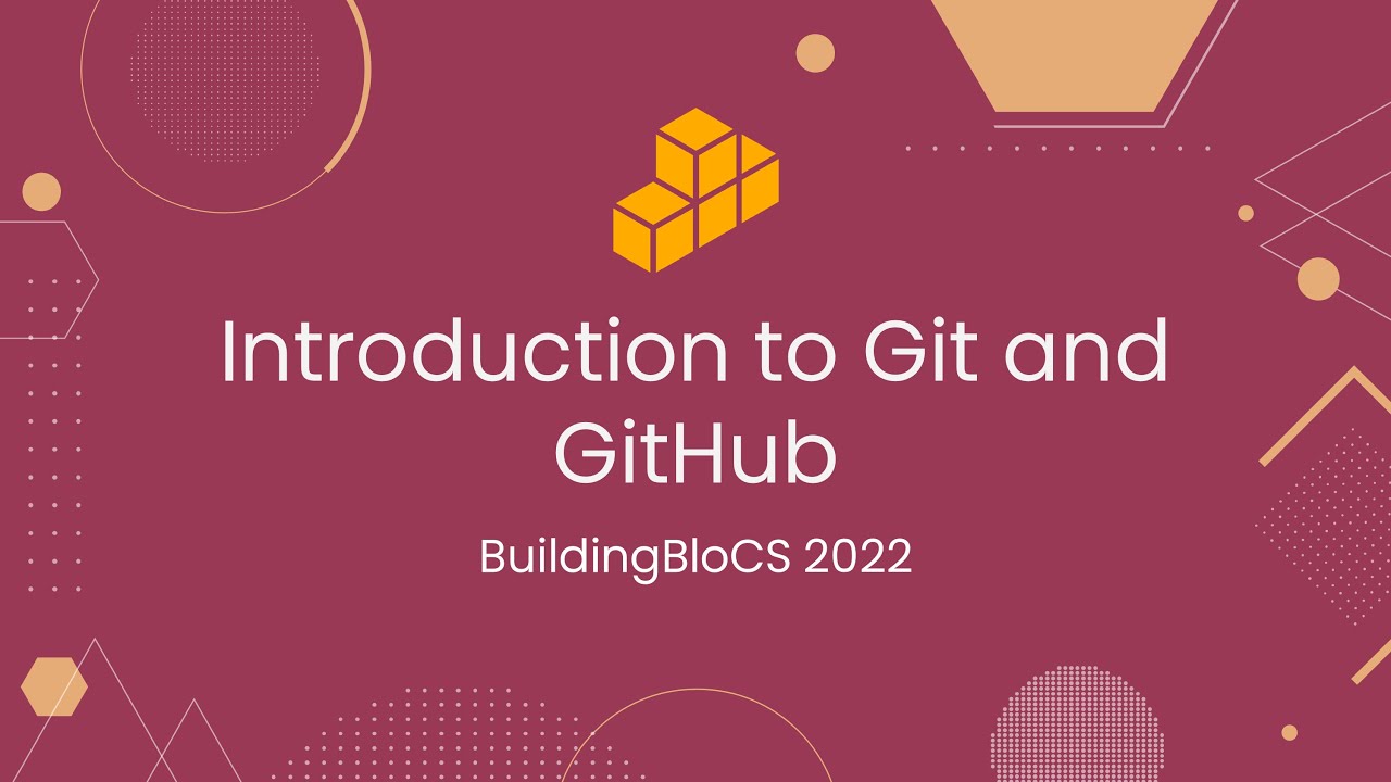 Introduction to Git and GitHub - Workshop Playback | BuildingBloCS 2022 ...