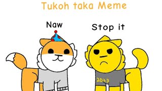 Tukoh taka meme ( Gift for Fox kay @miyukiaizeki3244's oc happy b'day #bdayfoxkay7 )