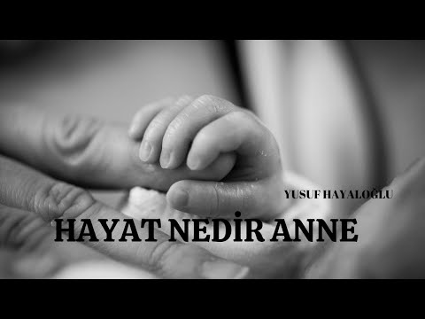 HAYAT NEDİR ANNE ( Yusuf Hayaloğlu ) [ ŞİİR ]