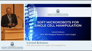 Lóránd Kelemen - Soft microrobots for single cell manipulation