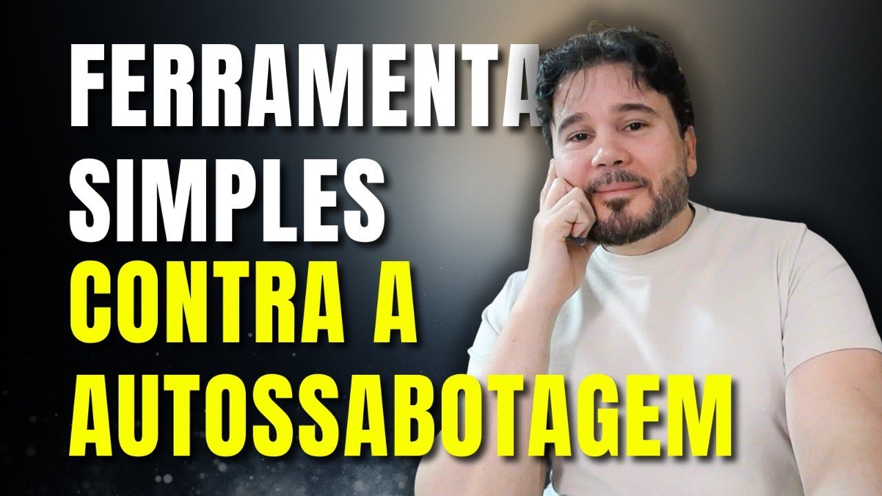 Uma Ferramenta Simples para Reprogramar tua Mente contra a Autossabotagem