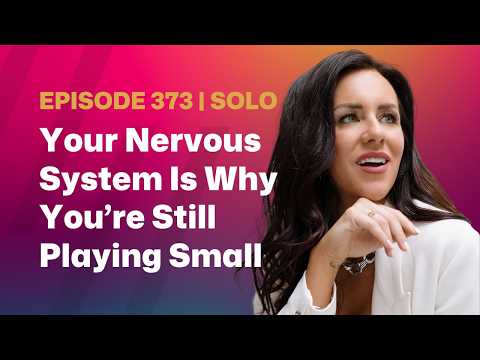 CBC Episode 373 - Your Nervous System Is Why You’re Still Playing Small (And How to Fix It)