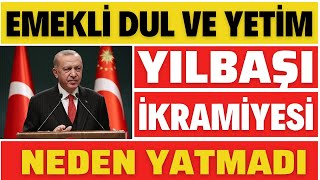 2023 Emekli̇ Dul Ve Yeti̇mlere Ödenecekti̇ Yilbaşi İkrami̇yesi̇ Ne Oldu Neden Yatmadi