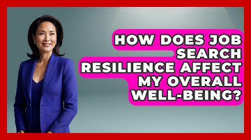 How Does Job Search Resilience Affect My Overall Well-being? - Job Success Network