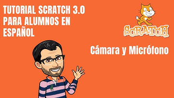 SCRATCH CURSO ALUMNOS. Cámara y Micrófono - Tutorial Programación Alumnos Scratch 3.0 Español 2020