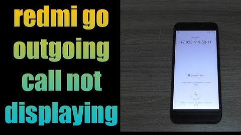 how to fix redmi go outgoing call not displaying