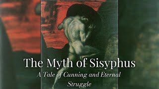 The Myth Of Sisyphus - A Tale Of Cunning And Eternal Struggle