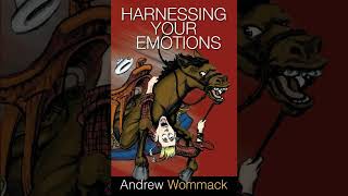 Harnessing Your Emotions -- PART 2 : Psychology vs. Christianity -- ANDREW WOMMACK