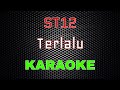 ST12 - Terlalu [Karaoke] | LMusical