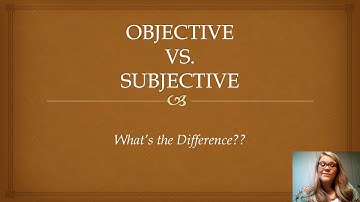 OBJECTIVE VS SUBJECTIVE Instructional Video 3