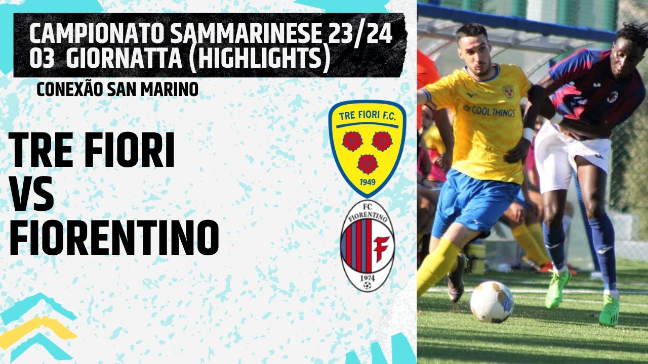 TRE FIORI VS FIORENTINO - HIGHLIGHTS - RODADA 03 - CAMPEONATO ...