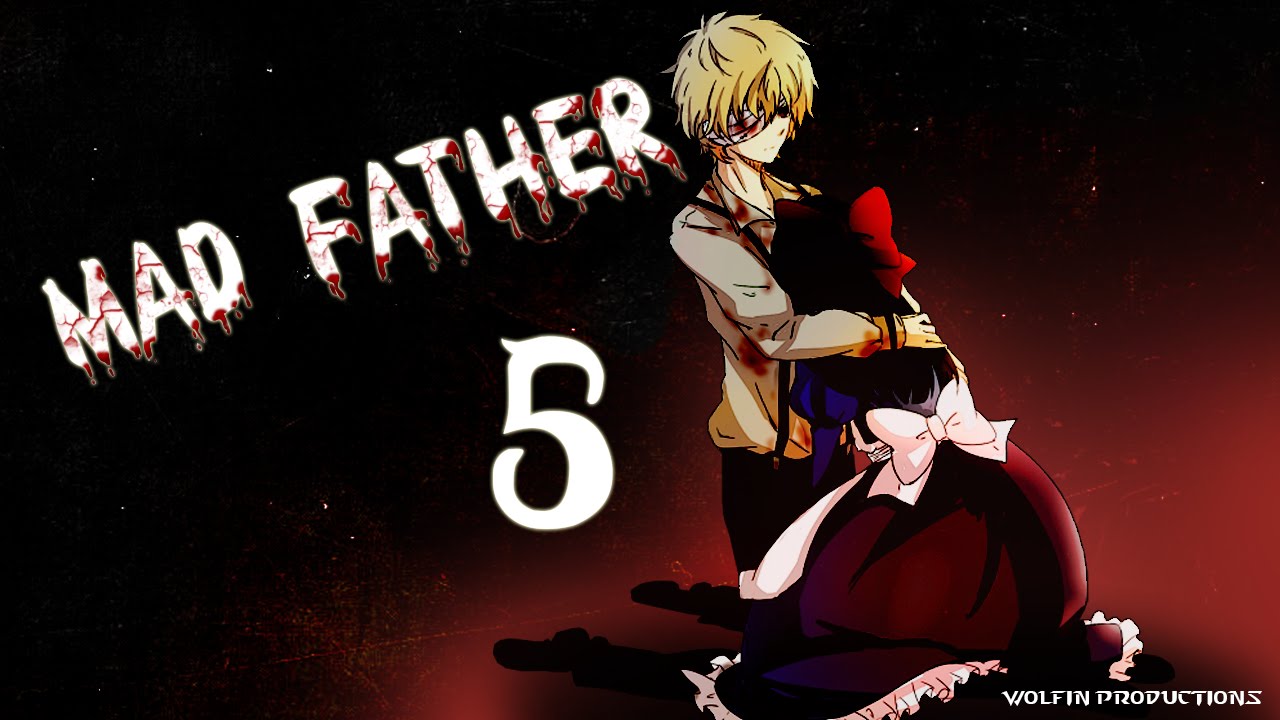 Family ~ Mad Father Part 5