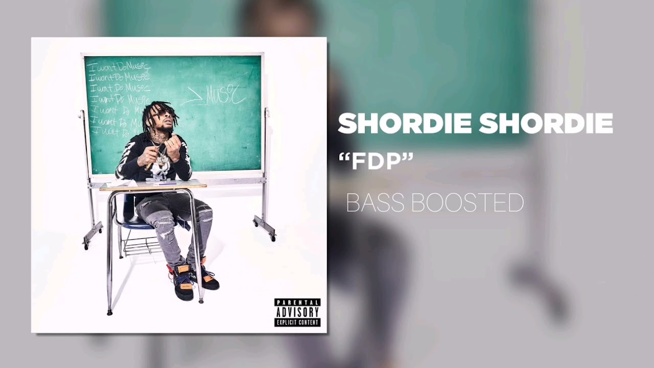 SHORDIE SHORDIE - FDP - BASS BOOSTED