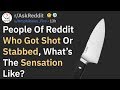 How It Feels To Get Stabbed / Shot (r/AskReddit)