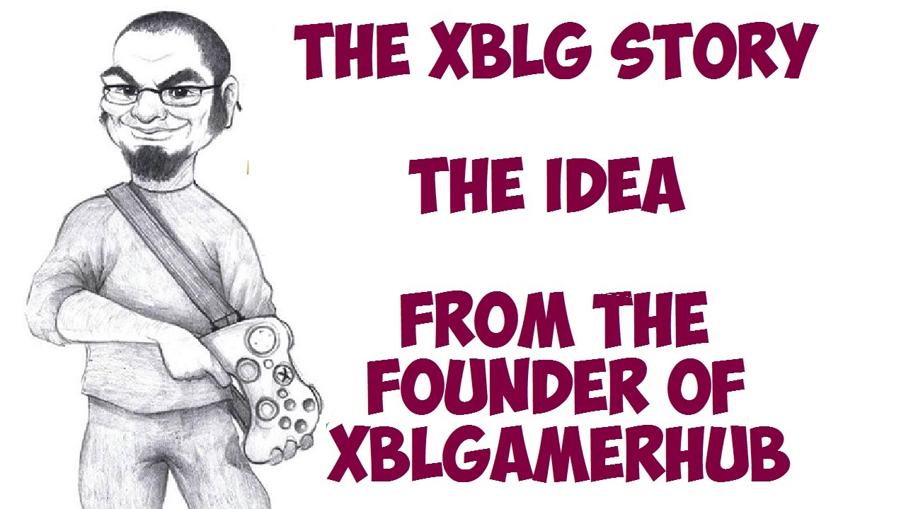 The XBLG Story - The Idea