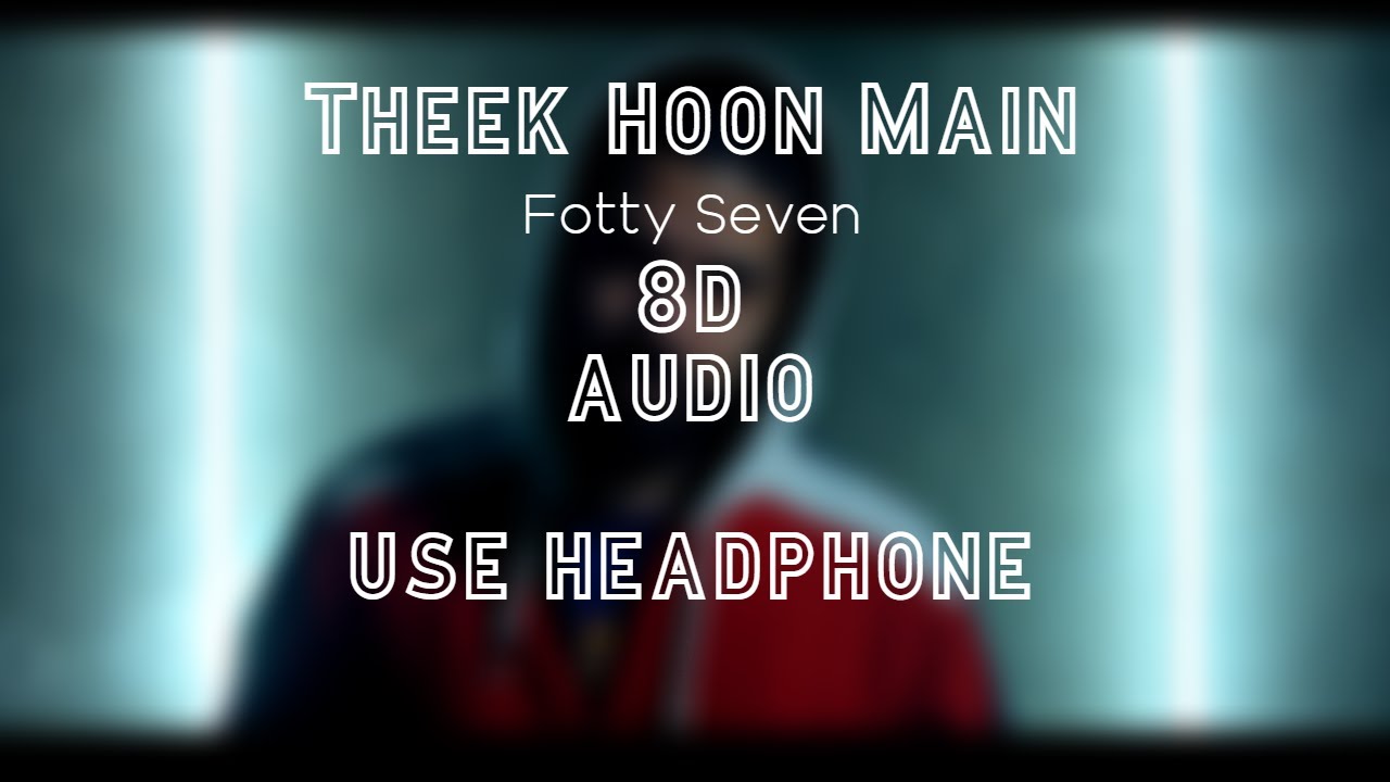 Theek Hoon Main 8D Audio Fotty Seven YouTube theek-hoon-main-8d-audio-fotty-seven-youtube