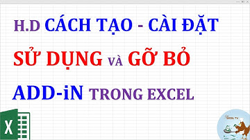 Hướng dẫn cách tạo, cài đặt, sử dụng và gỡ bỏ add-in trong excel