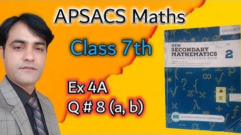 APSACS Class 7th Maths || Ex 4A Q No 2 (a, b) || New Secondary Mathematics book 2.