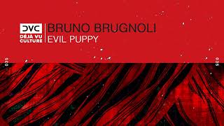 Bruno Brugnoli - Evil Puppy [Déjà Vu Culture Release]