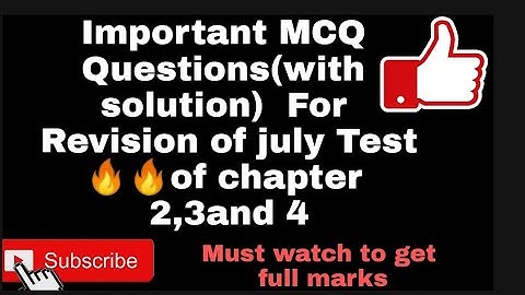 Important MCQ Questions with solution (ch 2,3and 4) 12/July test Revision/watch to get full marks🔥🔥👍