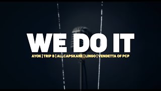 Ayok, Trip B, ALLCAPSKANE, Lingo & Vendetta of PcP - We Do It (prod. by Lingo)