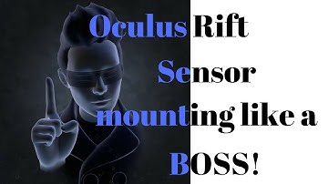 Mount your Oculus sensors like a Boss!