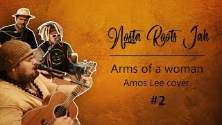 OSC #2 : Arms of a woman - Nosta Roots Jah (Amos Lee cover) chords