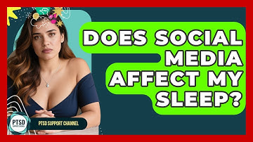 Does Social Media Affect My Sleep? - PTSD Support Channel